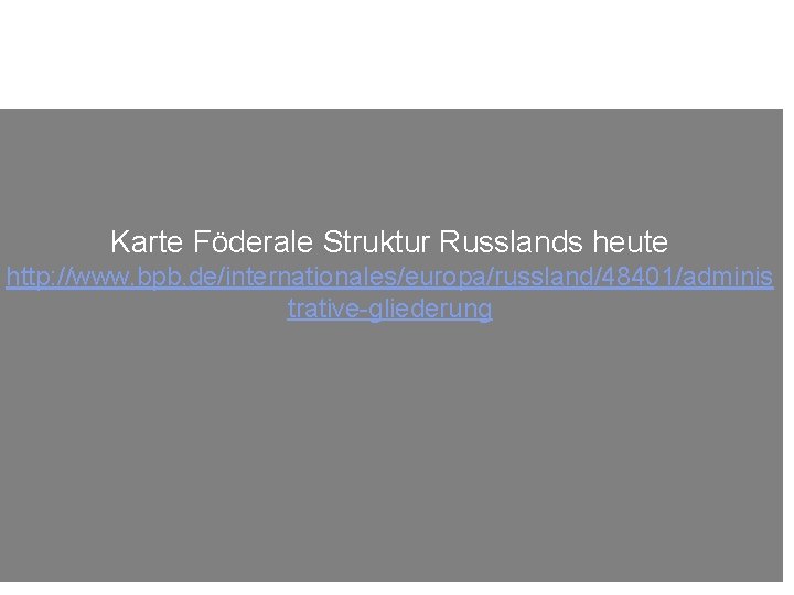 Karte Föderale Struktur Russlands heute http: //www. bpb. de/internationales/europa/russland/48401/adminis trative-gliederung 