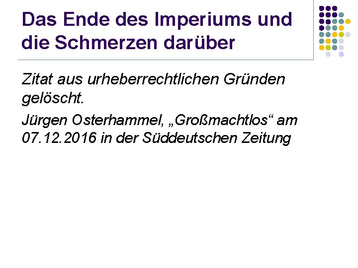 Das Ende des Imperiums und die Schmerzen darüber Zitat aus urheberrechtlichen Gründen gelöscht. Jürgen