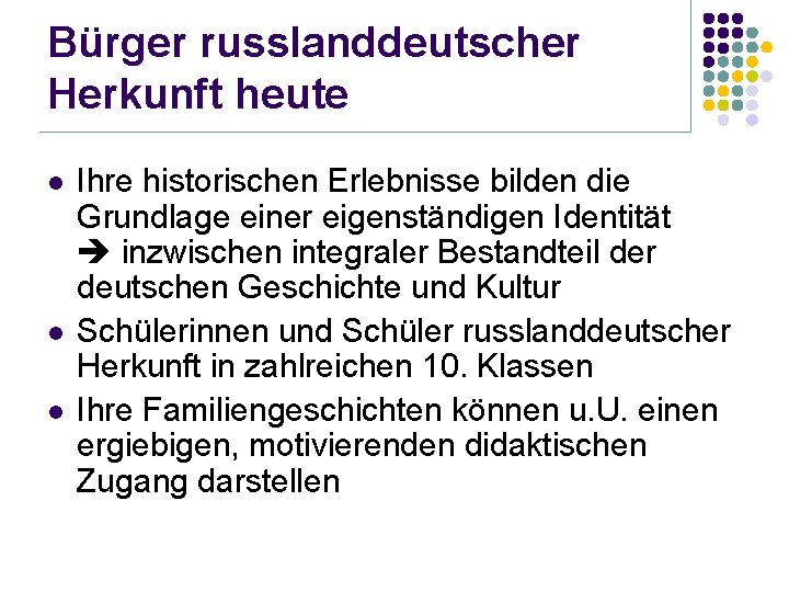 Bürger russlanddeutscher Herkunft heute l l l Ihre historischen Erlebnisse bilden die Grundlage einer