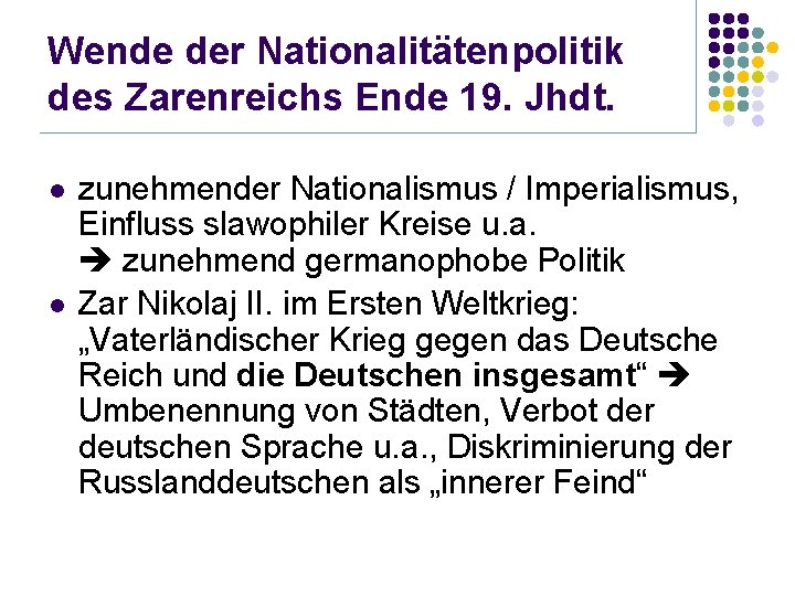 Wende der Nationalitätenpolitik des Zarenreichs Ende 19. Jhdt. l l zunehmender Nationalismus / Imperialismus,