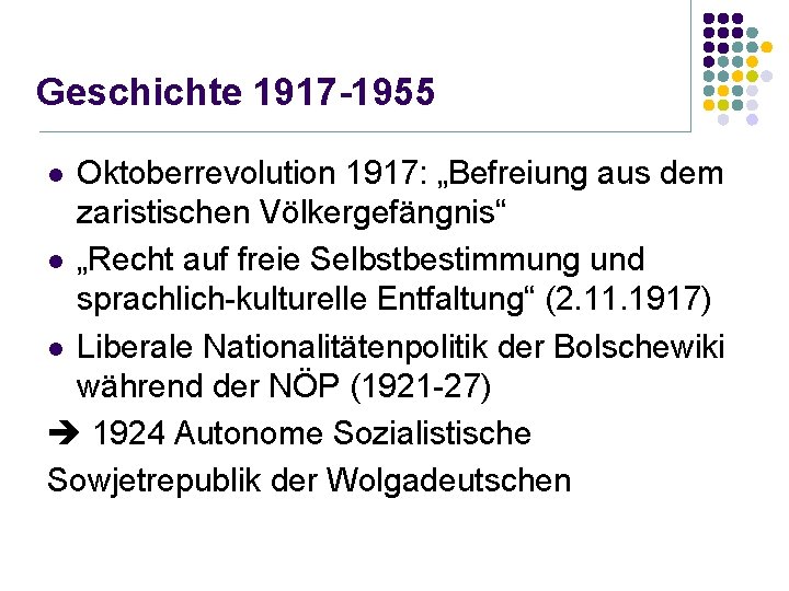 Geschichte 1917 -1955 Oktoberrevolution 1917: „Befreiung aus dem zaristischen Völkergefängnis“ l „Recht auf freie