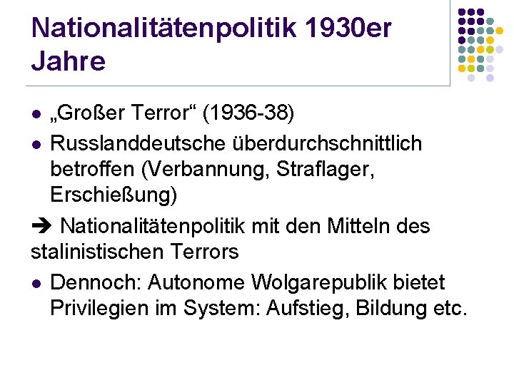 Nationalitätenpolitik 1930 er Jahre „Großer Terror“ (1936 -38) l Russlanddeutsche überdurchschnittlich betroffen (Verbannung, Straflager,