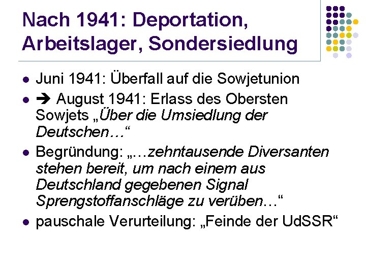 Nach 1941: Deportation, Arbeitslager, Sondersiedlung l l Juni 1941: Überfall auf die Sowjetunion August