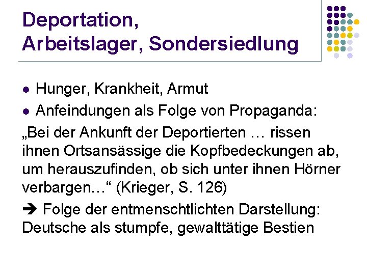 Deportation, Arbeitslager, Sondersiedlung Hunger, Krankheit, Armut l Anfeindungen als Folge von Propaganda: „Bei der