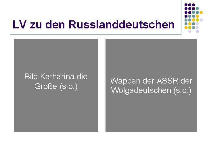 LV zu den Russlanddeutschen Bild Katharina die Große (s. o. ) Wappen der ASSR