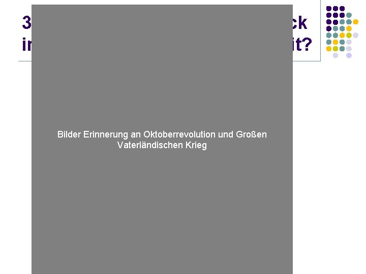 3. Russland auf dem Weg zurück in die zaristische Vergangenheit? Bilder Erinnerung an Oktoberrevolution