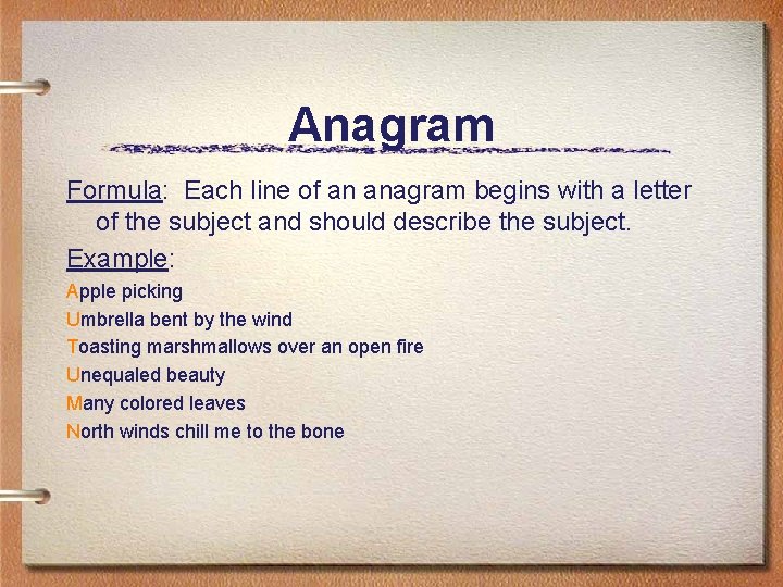 Anagram Formula: Each line of an anagram begins with a letter of the subject Anagram Formula: Each line of an anagram begins with a letter of the subject