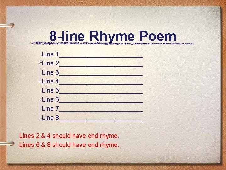 8 -line Rhyme Poem Line 1____________ Line 2____________ Line 3____________ Line 4____________ Line 5____________ 8 -line Rhyme Poem Line 1____________ Line 2____________ Line 3____________ Line 4____________ Line 5____________