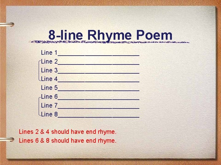 8 -line Rhyme Poem Line 1____________ Line 2____________ Line 3____________ Line 4____________ Line 5____________