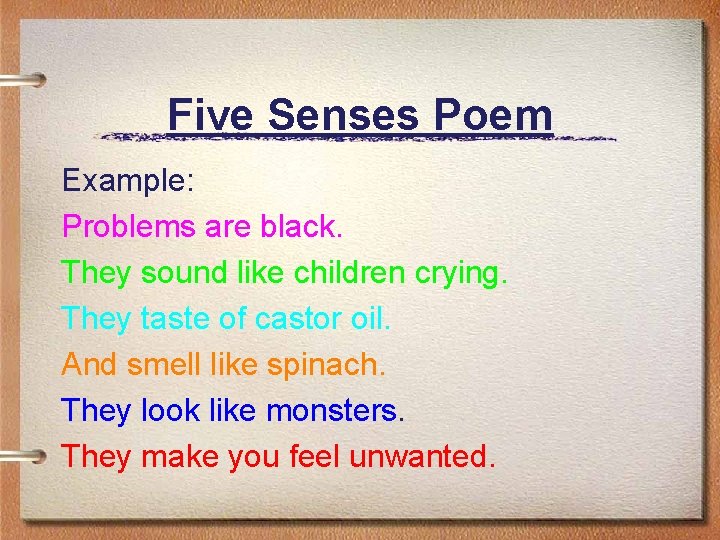 Five Senses Poem Example: Problems are black. They sound like children crying. They taste Five Senses Poem Example: Problems are black. They sound like children crying. They taste