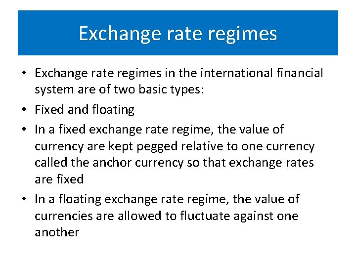 Exchange rate regimes • Exchange rate regimes in the international financial system are of