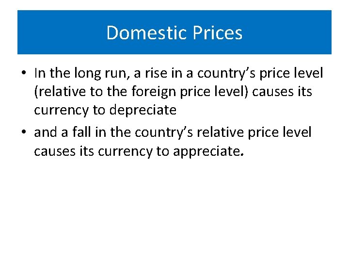 Domestic Prices • In the long run, a rise in a country’s price level