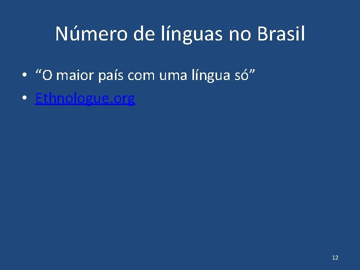 Número de línguas no Brasil • “O maior país com uma língua só” •