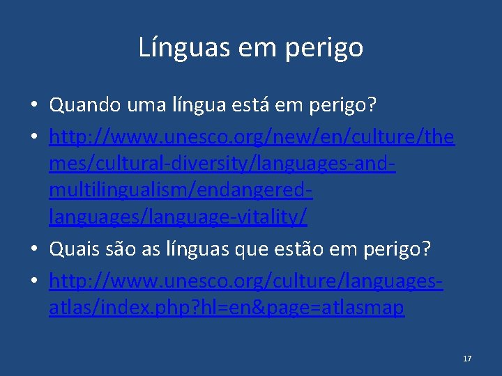 Línguas em perigo • Quando uma língua está em perigo? • http: //www. unesco.