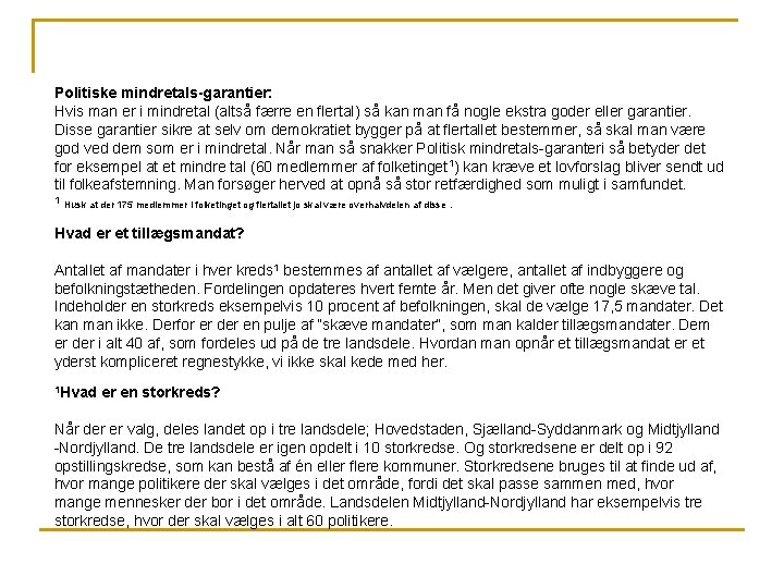 Politiske mindretals-garantier: Hvis man er i mindretal (altså færre en flertal) så kan man