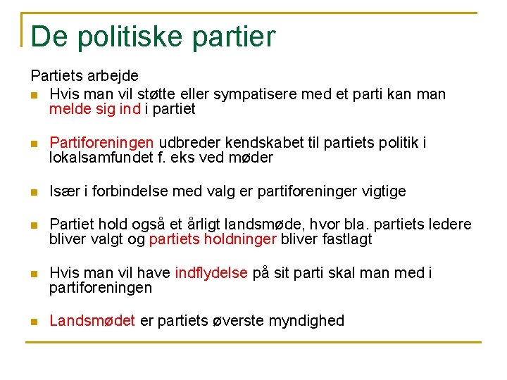 De politiske partier Partiets arbejde n Hvis man vil støtte eller sympatisere med et