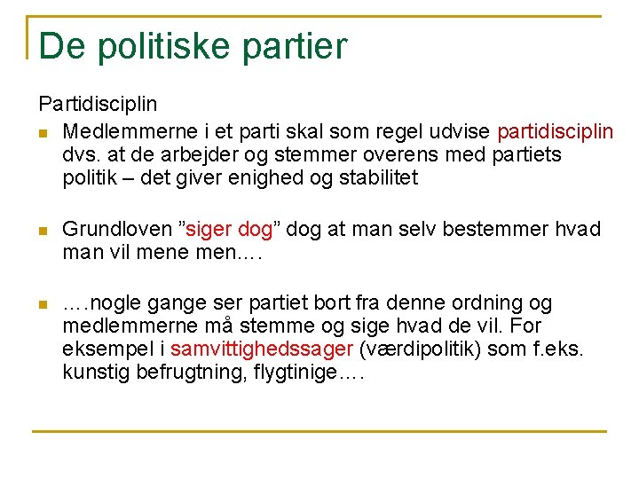 De politiske partier Partidisciplin n Medlemmerne i et parti skal som regel udvise partidisciplin