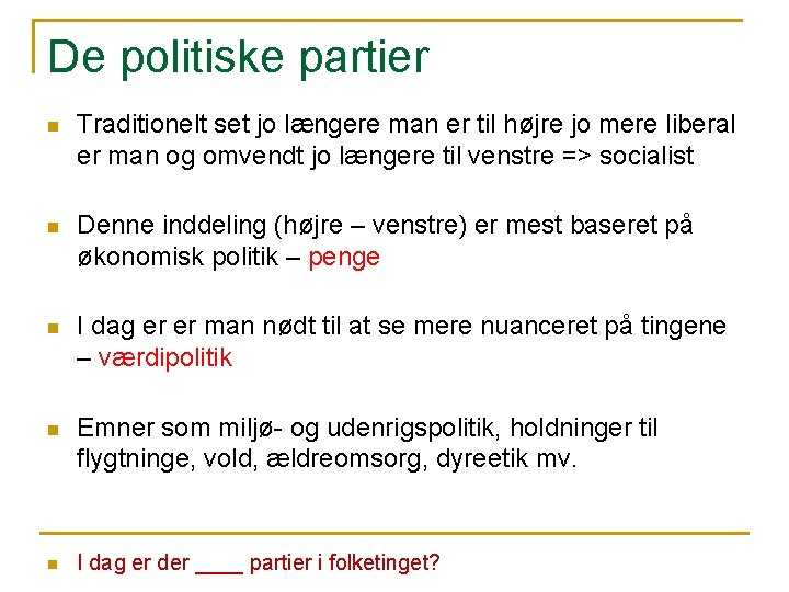 De politiske partier n Traditionelt set jo længere man er til højre jo mere