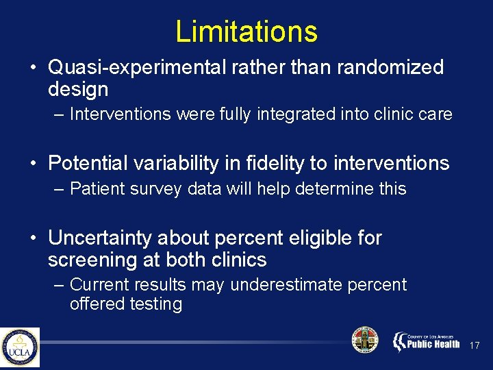 Limitations • Quasi-experimental rather than randomized design – Interventions were fully integrated into clinic