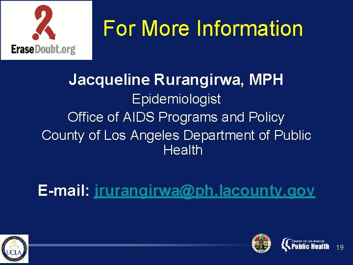 For More Information Jacqueline Rurangirwa, MPH Epidemiologist Office of AIDS Programs and Policy County