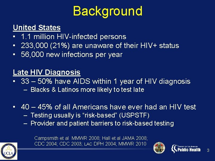 Background United States • 1. 1 million HIV-infected persons • 233, 000 (21%) are