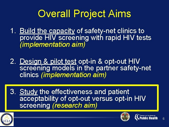 Overall Project Aims 1. Build the capacity of safety-net clinics to provide HIV screening