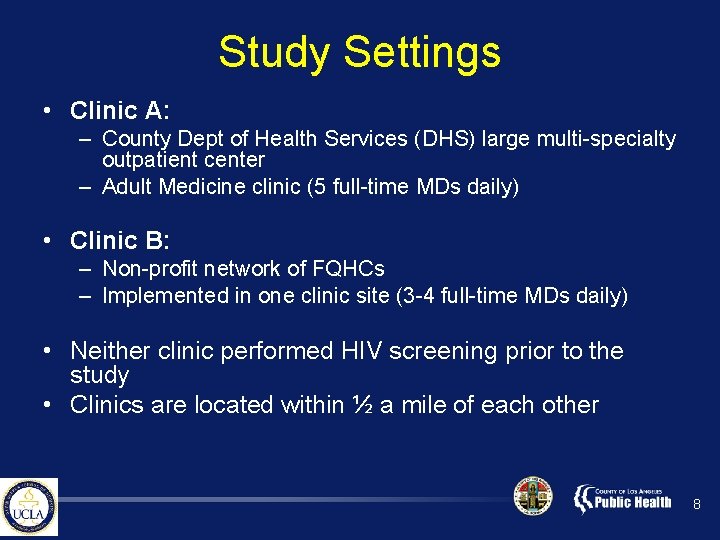 Study Settings • Clinic A: – County Dept of Health Services (DHS) large multi-specialty