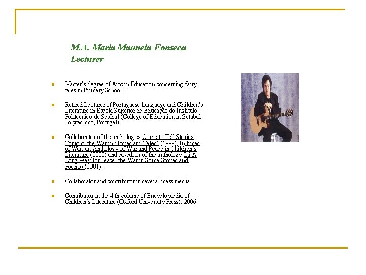 M. A. Maria Manuela Fonseca Lecturer n Master’s degree of Arts in Education concerning