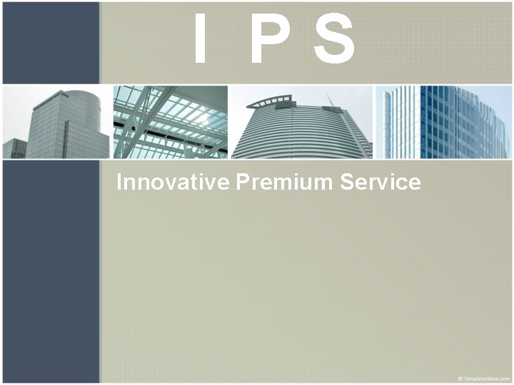 I PS Innovative Premium Service 