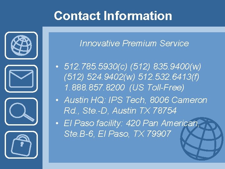 Contact Information Innovative Premium Service • 512. 785. 5930(c) (512) 835. 9400(w) (512) 524.