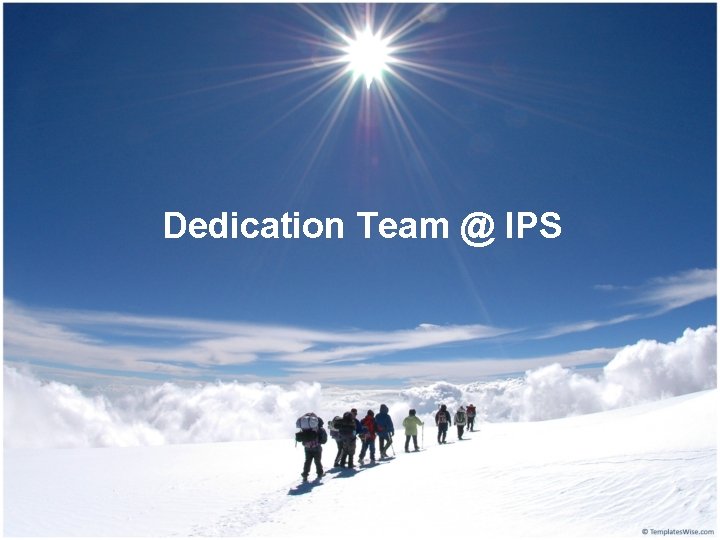 Dedication Team @ IPS 