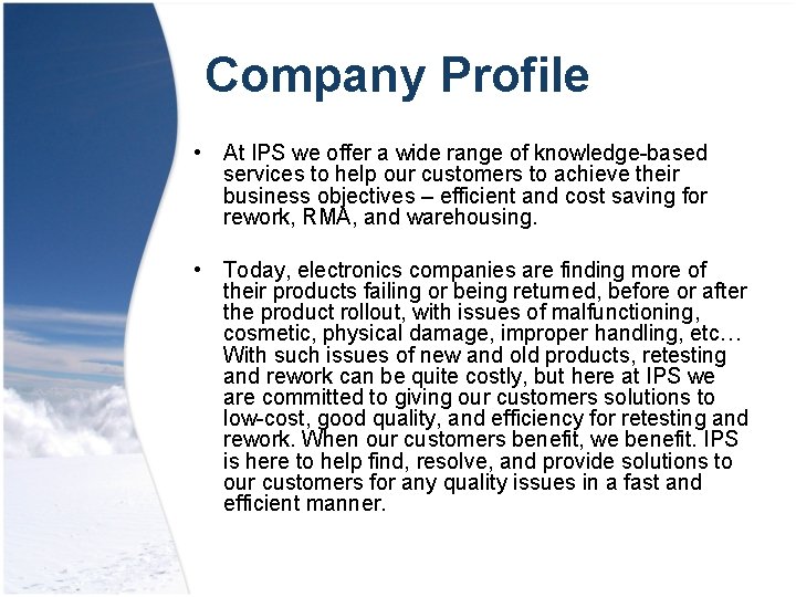 Company Profile • At IPS we offer a wide range of knowledge-based services to