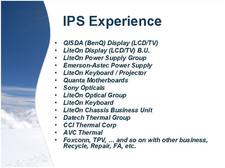 IPS Experience • • • • QISDA (Ben. Q) Display (LCD/TV) Lite. On Display