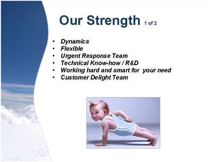 Our Strength • • • 1 of 2 Dynamics Flexible Urgent Response Team Technical