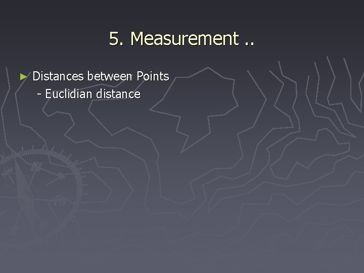 5. Measurement. . ► Distances between Points - Euclidian distance 