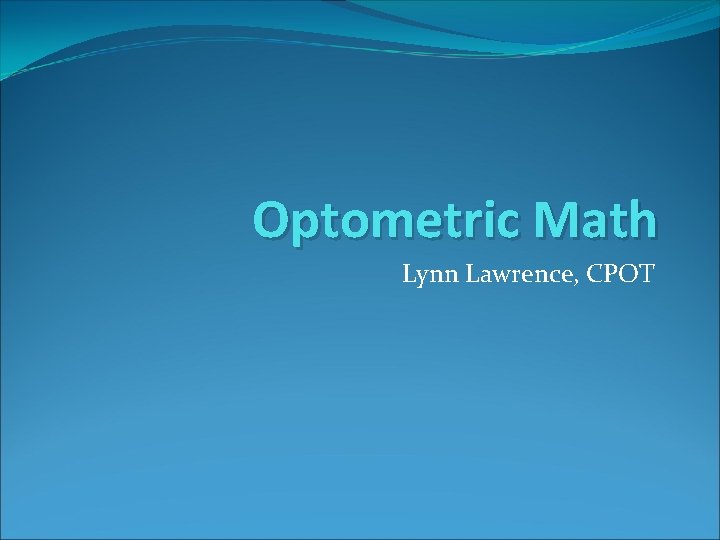Optometric Math Lynn Lawrence, CPOT 
