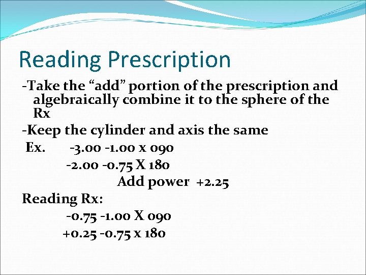 Reading Prescription -Take the “add” portion of the prescription and algebraically combine it to