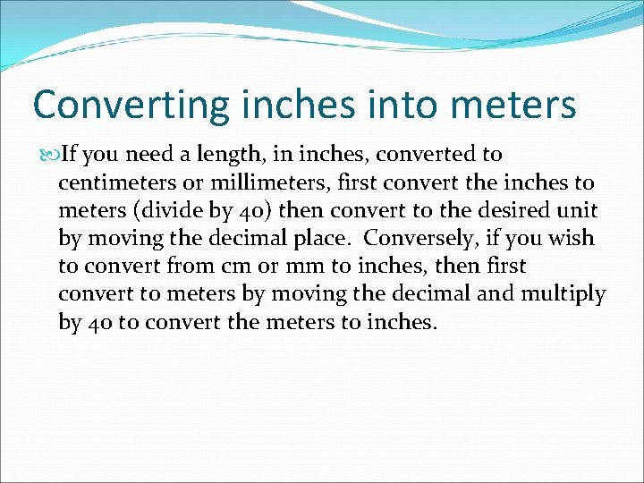 Converting inches into meters If you need a length, in inches, converted to centimeters