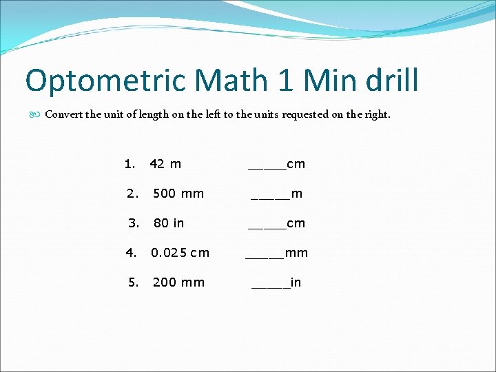 Optometric Math 1 Min drill Convert the unit of length on the left to