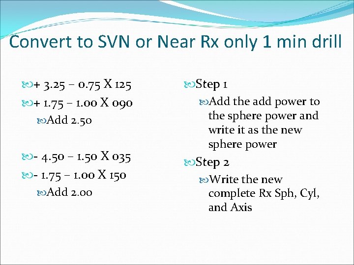 Convert to SVN or Near Rx only 1 min drill + 3. 25 –