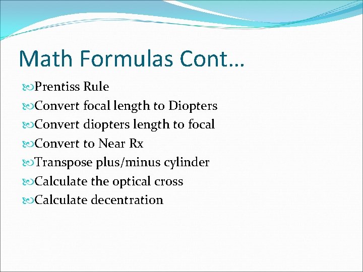 Math Formulas Cont… Prentiss Rule Convert focal length to Diopters Convert diopters length to