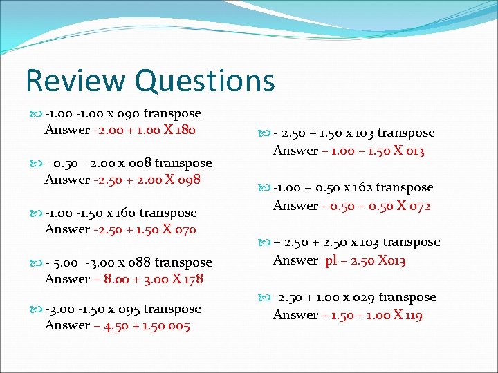 Review Questions -1. 00 x 090 transpose Answer -2. 00 + 1. 00 X