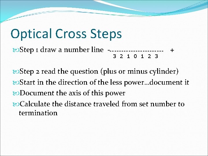 Optical Cross Step 1 draw a number line ------------ + 3 2 1 0