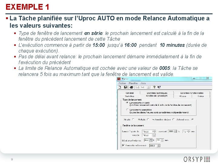 EXEMPLE 1 § La Tâche planifiée sur l’Uproc AUTO en mode Relance Automatique a