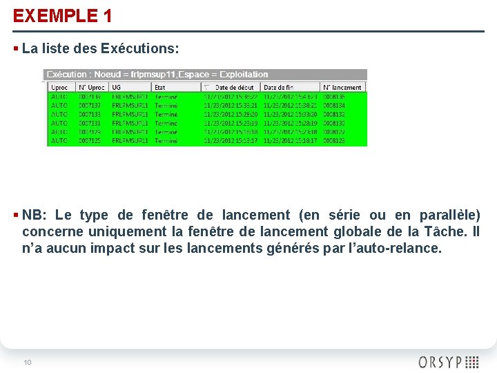 EXEMPLE 1 § La liste des Exécutions: § NB: Le type de fenêtre de