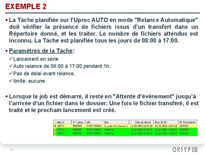 EXEMPLE 2 § La Tâche planifiée sur l’Uproc AUTO en mode "Relance Automatique" doit