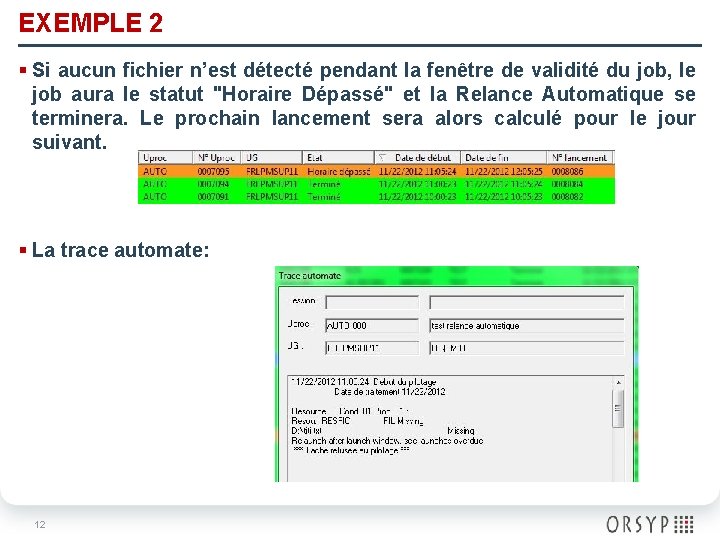 EXEMPLE 2 § Si aucun fichier n’est détecté pendant la fenêtre de validité du