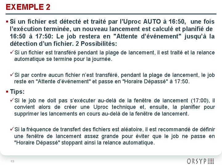 EXEMPLE 2 § Si un fichier est détecté et traité par l’Uproc AUTO à