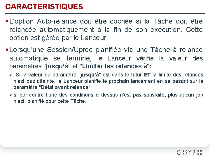 CARACTERISTIQUES § L'option Auto-relance doit être cochée si la Tâche doit être relancée automatiquement