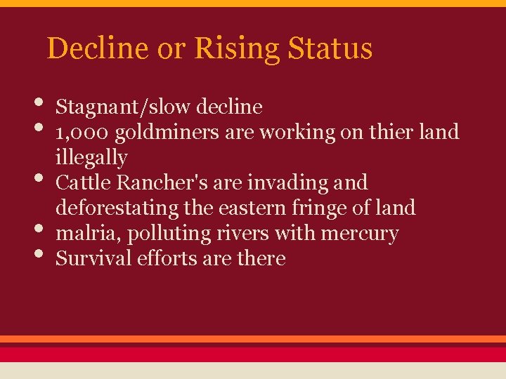 Decline or Rising Status • • • Stagnant/slow decline 1, 000 goldminers are working